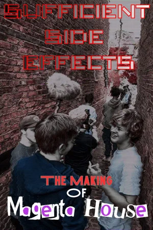 Постер: SUFFICIENT SIDE EFFECTS The Making Of Magenta House