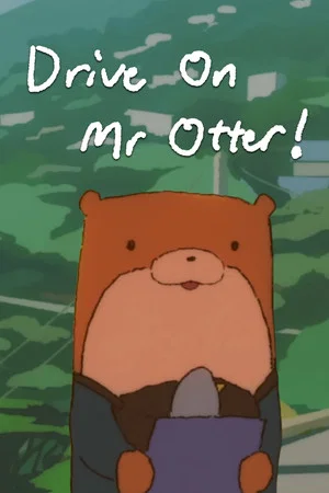 Постер: Drive On, Mr Otter!