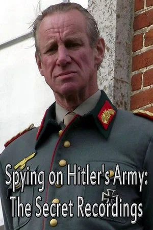Постер: Spying on Hitler’s Army: The Secret Recordings