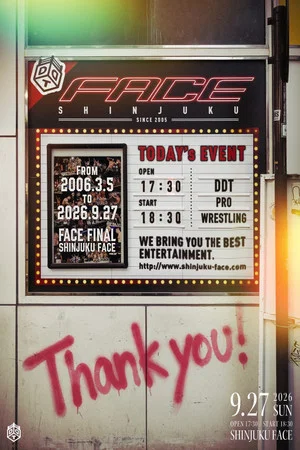 Постер: DDT FACE Final ~Farewell, Shinjuku FACE! Thank You for 21 Amazing Years! This Is Our Shinjuku Dramatic Dream!~ [SHINJUKU FACE COUNTDOWN SERIES]