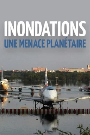 Постер: Inondations : une menace planétaire