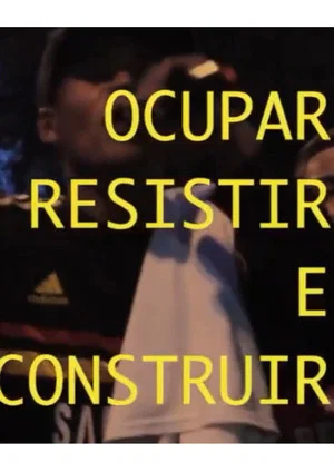 Постер: Ocupar, Resistir e Construir