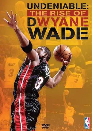 Постер: Undeniable: The Rise of Dwyane Wade