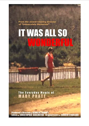 Постер: It Was All So Wonderful: The Everyday Magic of Mary Pratt