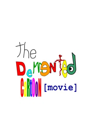 Постер: The Demented Cartoon Movie!