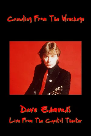 Постер: Crawling From the Wreckage: Dave Edmunds Live at the Capitol Theater
