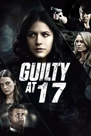 Постер: Guilty at 17