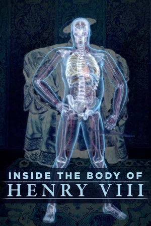 Постер: Inside the Body of Henry VIII