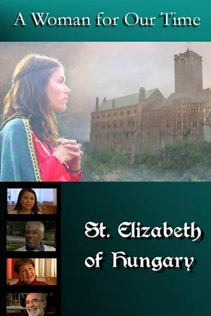 Постер: A Woman for Our Time: St. Elizabeth of Hungary