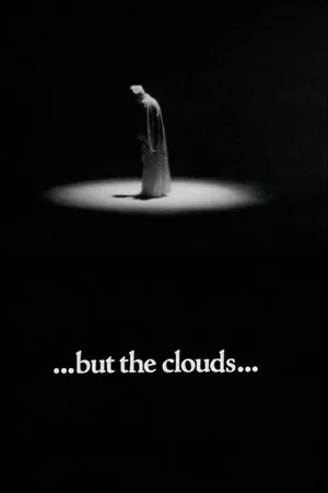 Постер: ...but the clouds...