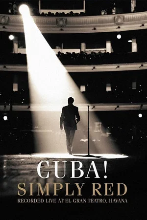 Постер: Simply Red: Cuba! (Recorded Live At El Gran Teatro, Havana)