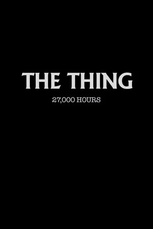 Постер: The Thing: 27,000 Hours