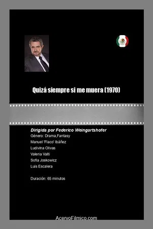 Постер: Quizá siempre si me muera