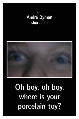 Постер: Oh boy, oh boy, where is your porcelain toy?