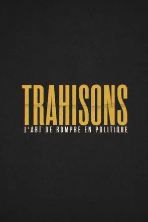 Постер: Trahisons, l'art de rompre en politique