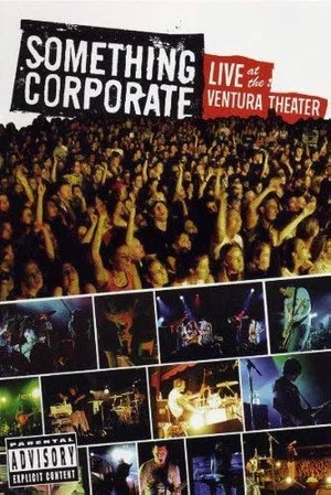 Постер: Something Corporate - Live at the Ventura Theater