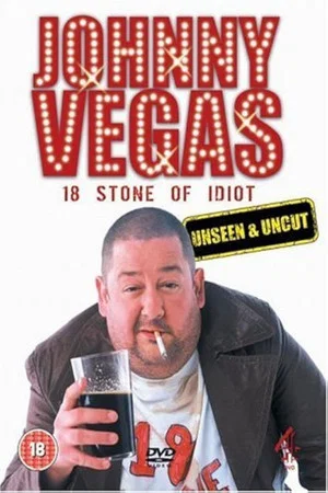 Постер: Johnny Vegas: 18 Stone of Idiot - Unseen and Uncut