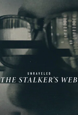 Постер: Unraveled: The Stalker's Web