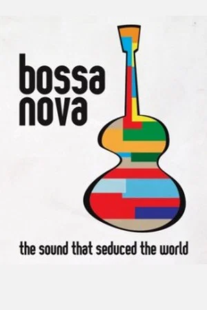 Постер: Bossa Nova: the sound that seduced the world