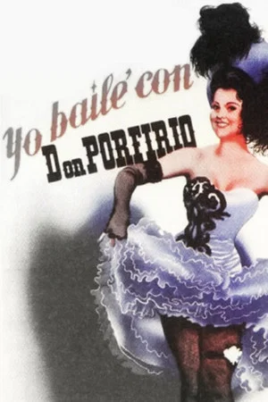 Постер: Yo bailé con Don Porfirio