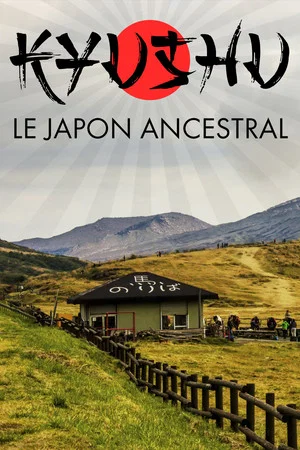 Постер: Kyushu, le Japon ancestral
