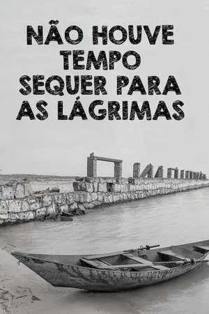 Постер: Não Houve Tempo Sequer Para as Lágrimas