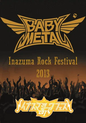 Постер: BABYMETAL - Live at Inazuma Rock Festival 2013