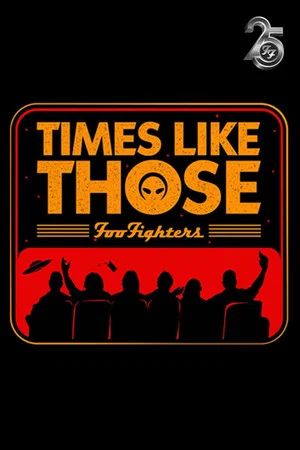 Постер: Times Like Those: Foo Fighters 25th Anniversary