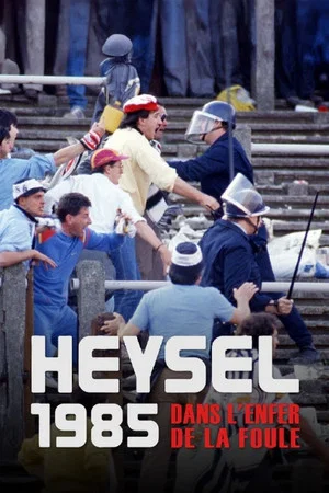 Постер: Heysel 1985 - Dans l'enfer de la foule