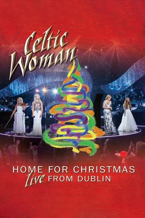Постер: Celtic Woman: Home for Christmas, Live from Dublin