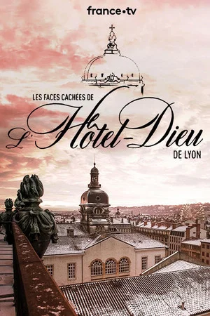 Постер: Les Faces Cachées de l'Hôtel Dieu de Lyon