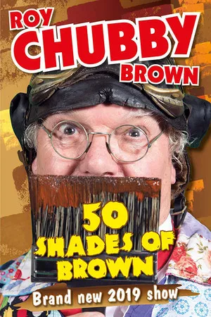 Постер: Roy Chubby Brown - 50 Shades Of Brown