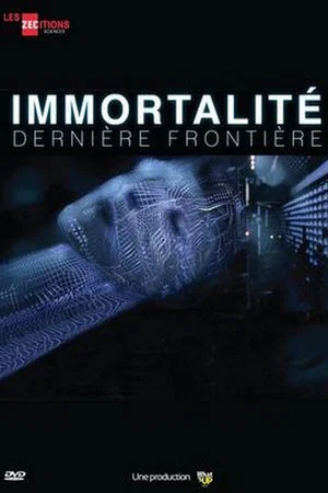 Постер: Immortalité, Dernière Frontière