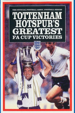 Постер: Tottenham Hotspur's Greatest FA Cup Victories