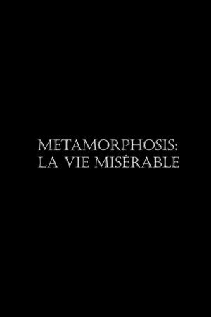 Постер: Metamorphosis: La vie misérable