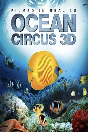 Постер: Ocean Circus 3D: Underwater Around the World