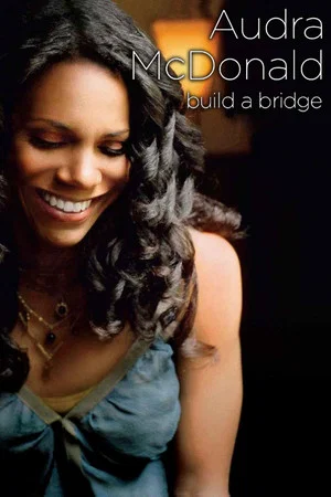 Постер: Audra McDonald and Friends: Build a Bridge