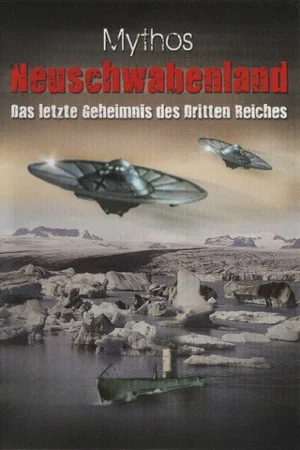 Постер: Ufos - Mythos Neuschwabenland - Das letzte Geheimnis des 3.Reiches