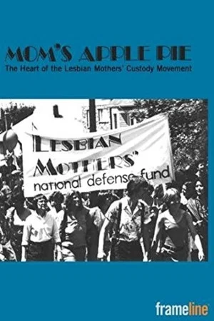 Постер: Mom's Apple Pie: The Heart of the Lesbian Mothers' Custody Movement