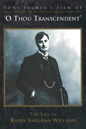 Постер: O Thou Transcendent: The Life of Ralph Vaughan Williams