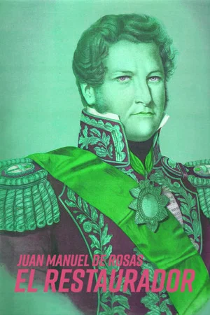Постер: Juan Manuel de Rosas: El Restaurador