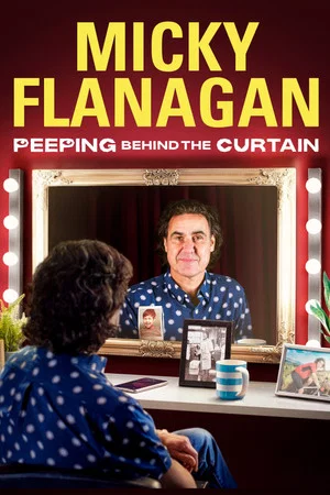 Постер: Micky Flanagan: Peeping Behind the Curtain