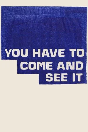 Постер: You Have to Come and See It