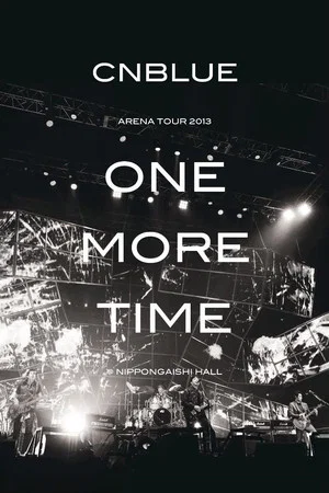 Постер: CNBLUE Arena Tour 2013 -One More Time-