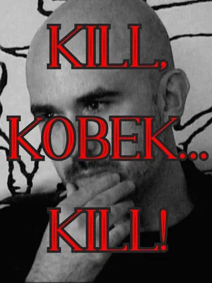 Постер: Kill, Kobek... Kill!