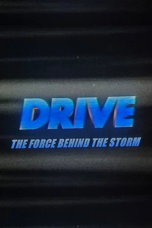 Постер: Drive: The Force Behind The Storm