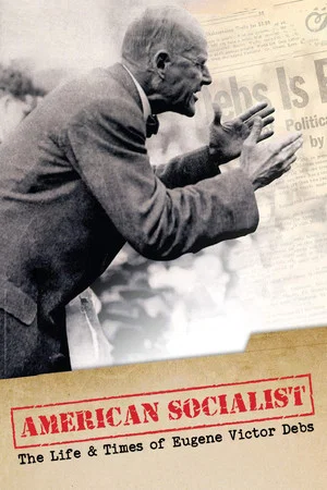 Постер: American Socialist: The Life and Times of Eugene Victor Debs