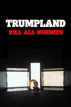 Постер: Trumpland: Kill All Normies