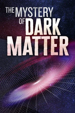 Постер: The Mystery of Dark Matter