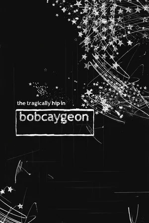 Постер: The Tragically Hip in Bobcaygeon